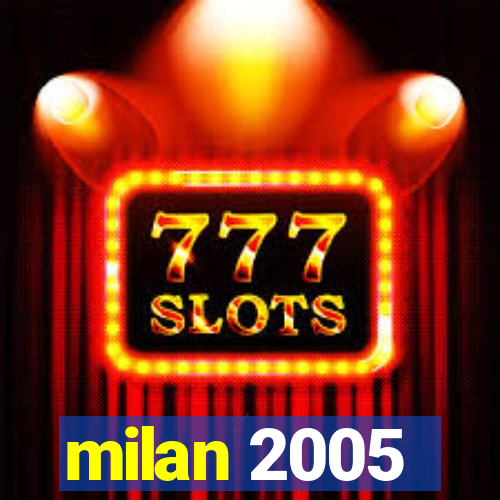 milan 2005